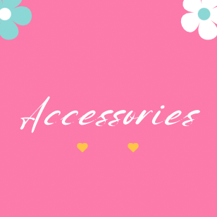Accessories & More!