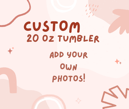 CUSTOM Tumbler