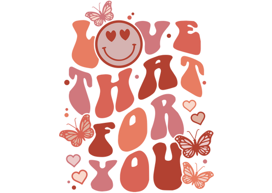 Love That For You!